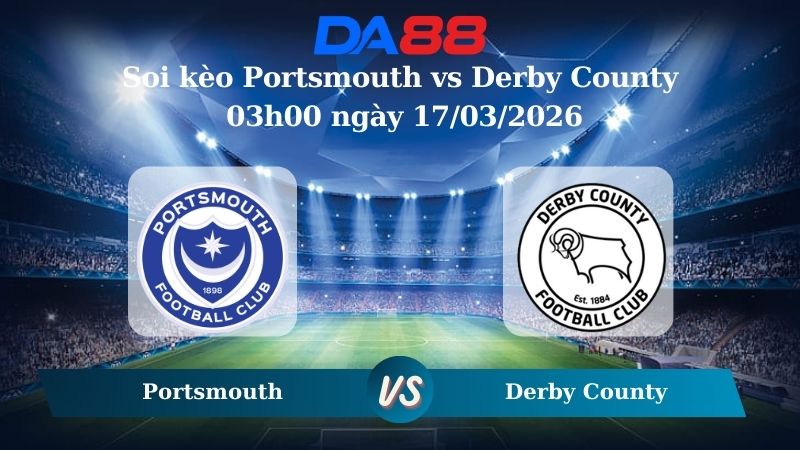 Soi kèo Portsmouth vs Derby County 03h00 ngày 17/03/2026