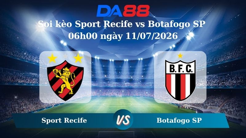 Nhận định soi kèo Sport Recife vs Botafogo SP 06h00 ngày 11/07/2026