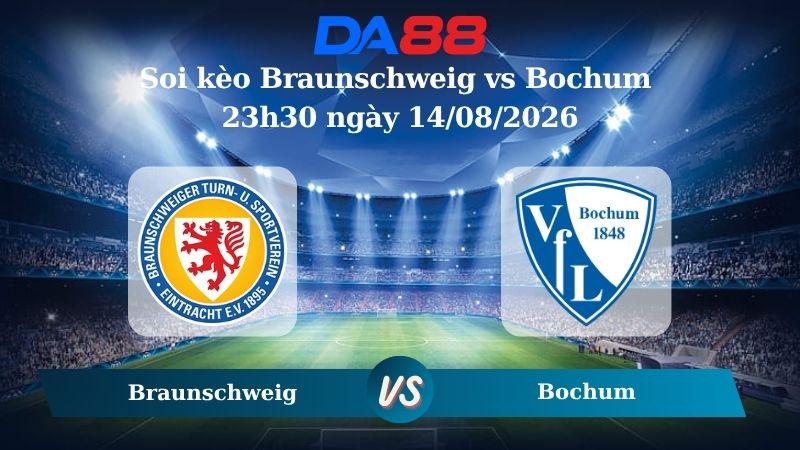 Nhận định soi kèo Braunschweig vs Bochum 23h30 ngày 14/08/2026