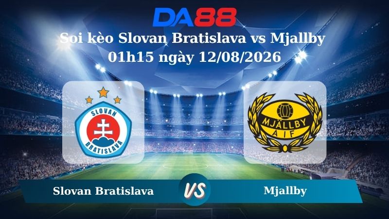 Nhận định soi kèo Slovan Bratislava vs Mjallby 01h15 ngày 12/08/2026