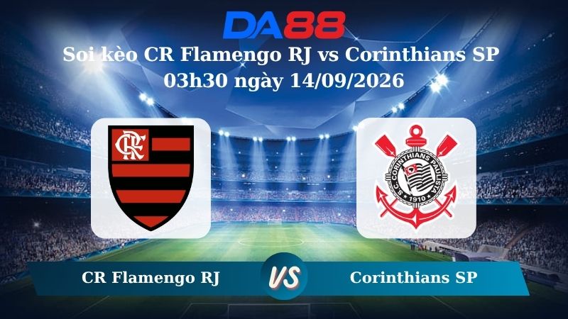 Nhận định soi kèo CR Flamengo RJ vs Corinthians SP 03h30 ngày 14/09/2026