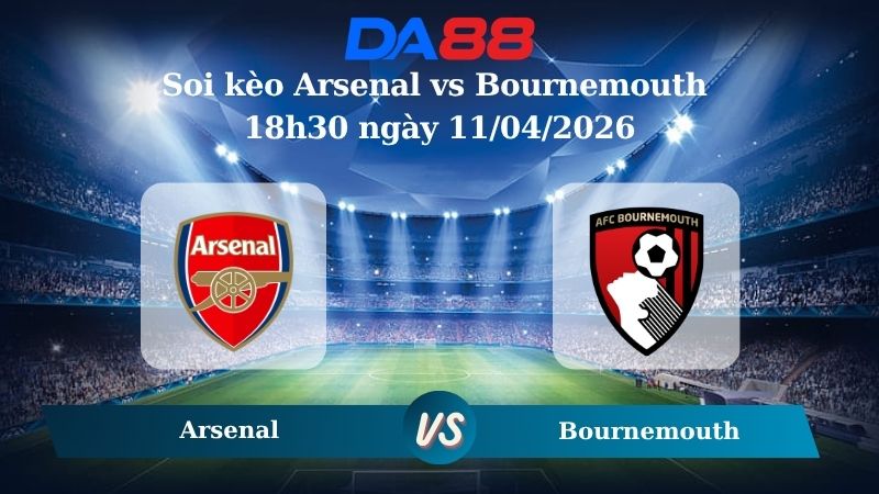 Nhận định soi kèo Arsenal vs Bournemouth 18h30 ngày 11/04/2026