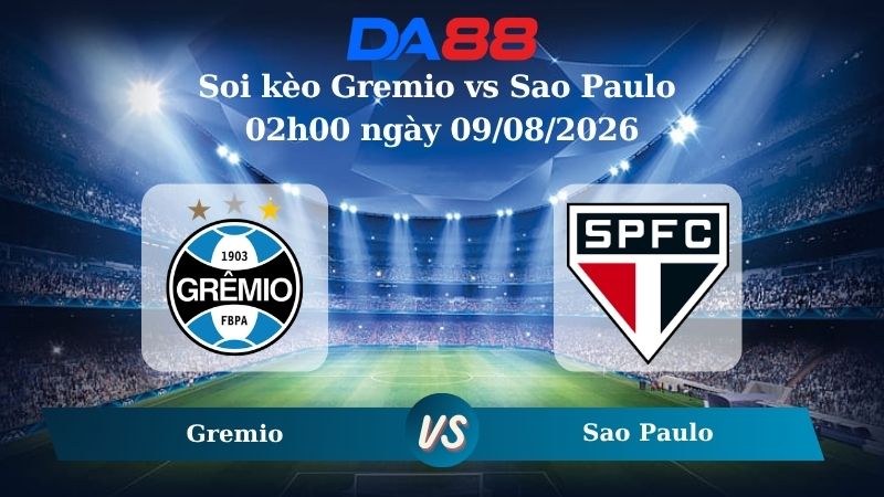 Nhận định soi kèo Gremio vs Sao Paulo 02h00 ngày 09/08/2026