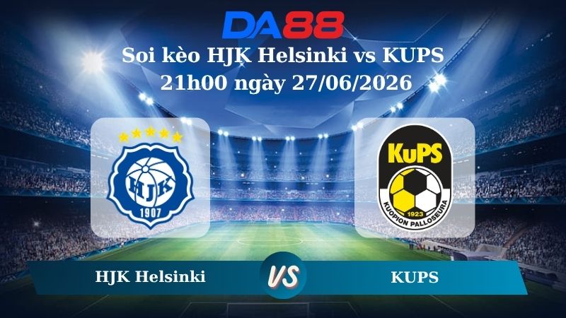Nhận định soi kèo HJK Helsinki vs KUPS 21h00 ngày 27/06/2026