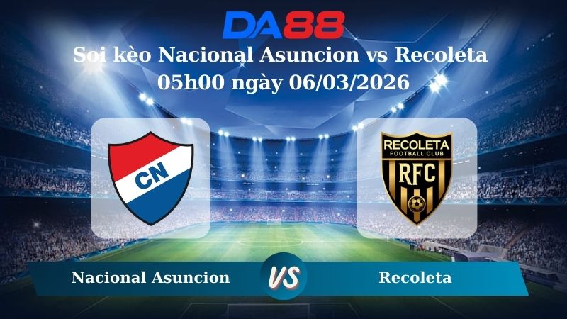 Nhận định soi kèo Nacional Asuncion vs Recoleta 05h00 ngày 06/03/2026
