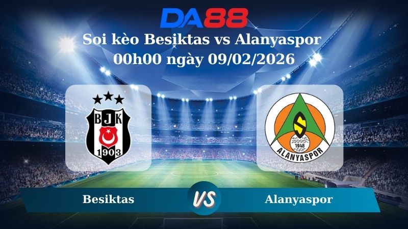 Nhận định soi kèo Besiktas vs Alanyaspor 00h00 ngày 09/02/2026