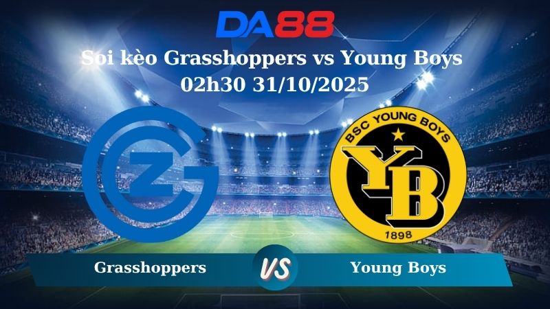 Soi kèo Grasshoppers vs Young Boys 02h30 31/10/2025
