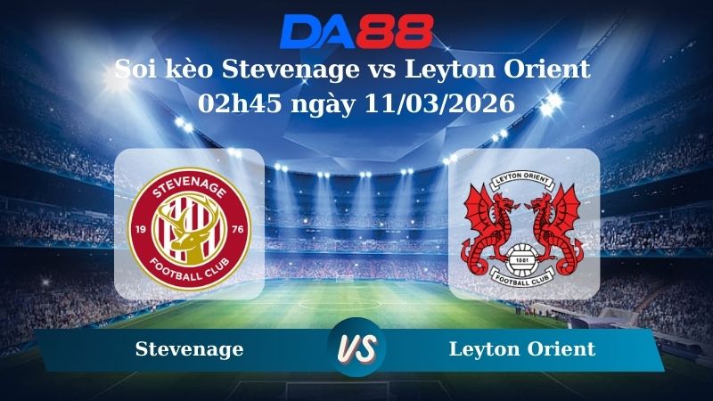 Nhận định soi kèo nhà cái Stevenage vs Leyton Orient 02h45 ngày 11/03/2026