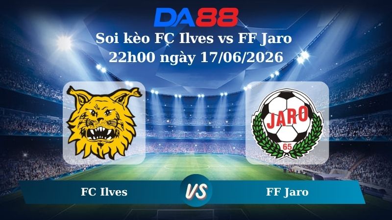 Nhận định soi kèo FC Ilves vs FF Jaro 22h00 ngày 17/06/2026