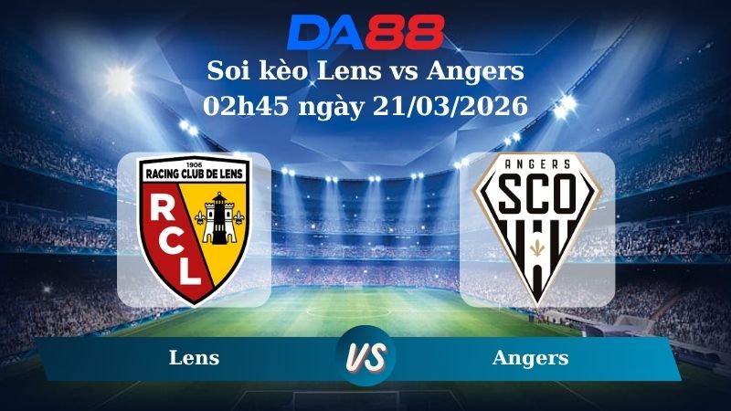 soi kèo Lens vs Angers 02h45 ngày 21/03/2026