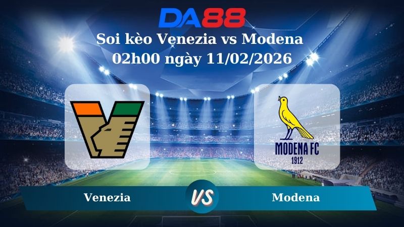 Nhận định soi kèo Venezia vs Modena 02h00 ngày 11/02/2026