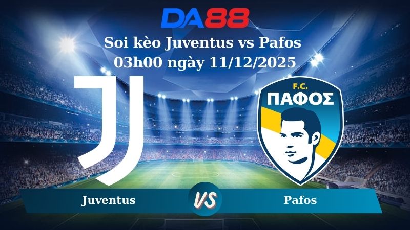 soi kèo Juventus vs Pafos 03h00 ngày 11/12/2025 