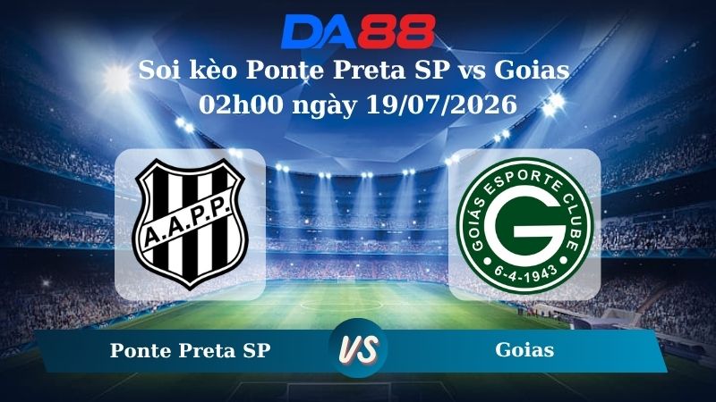 Nhận định soi kèo Ponte Preta SP vs Goias 02h00 ngày 19/07/2026 
