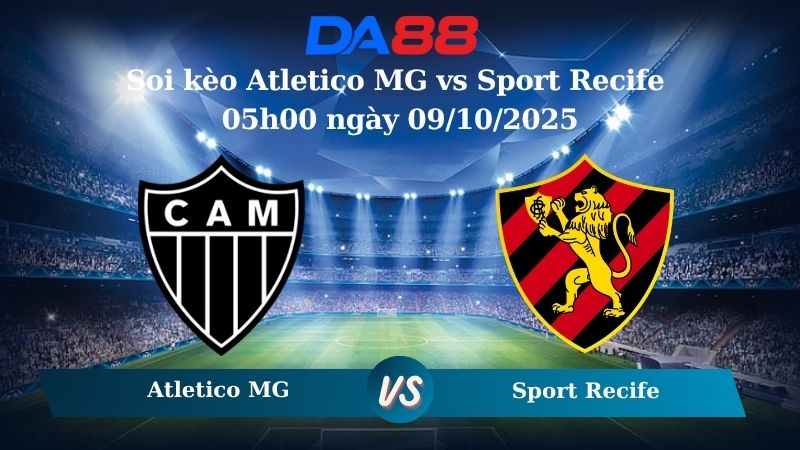 Soi kèo Atletico MG vs Sport Recife 05h00 ngày 09/10/2025