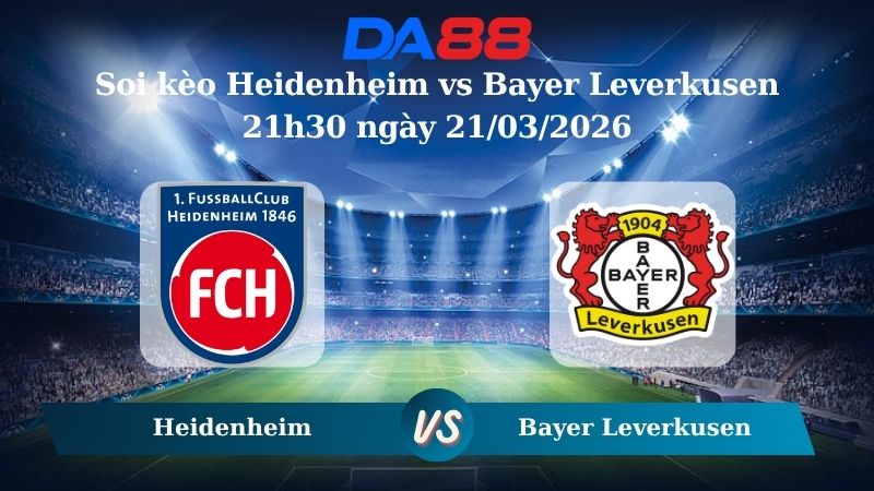 soi kèo Heidenheim vs Bayer Leverkusen 21h30 ngày 21/03/2026