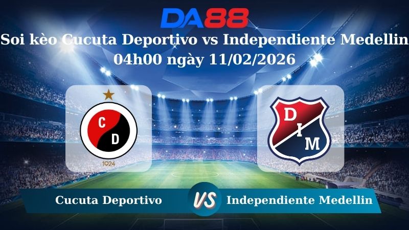 Nhận định soi kèo Cucuta Deportivo vs Independiente Medellin ngày 04h00 ngày 11/02/2026