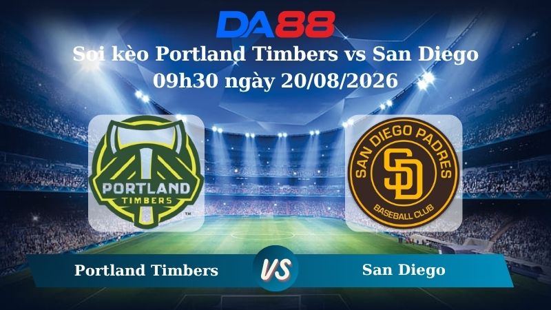 Nhận định soi kèo Portland Timbers vs San Diego 09h30 ngày 20/08/2026