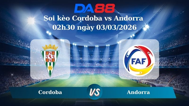 Nhận định soi kèo Cordoba vs Andorra 02h30 ngày 03/03/2026