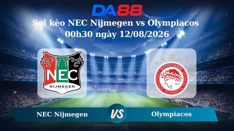 Nhận định soi kèo NEC Nijmegen vs Olympiacos 00h30 ngày 12/08/2026