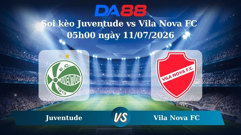 Nhận định soi kèo Juventude vs Vila Nova FC  05h00 ngày 11/07/2026