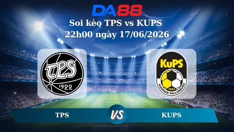 Nhận định soi kèo TPS vs KUPS 22h00 ngày 17/06/2026