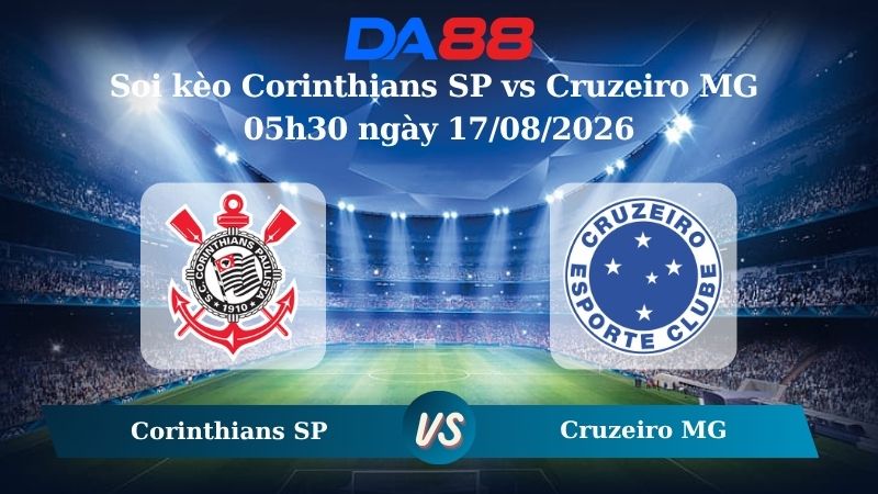 Nhận định soi kèo Corinthians SP vs Cruzeiro MG 05h30 ngày 17/08/2026