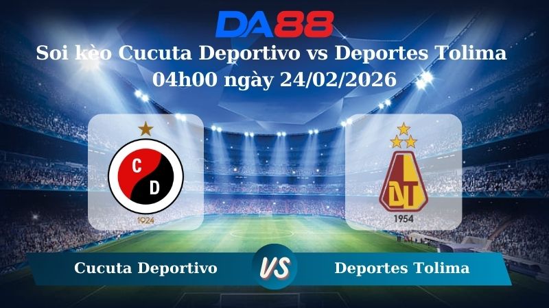Nhận định soi kèo Cucuta Deportivo vs Deportes Tolima 04h00 ngày 24/02/2026