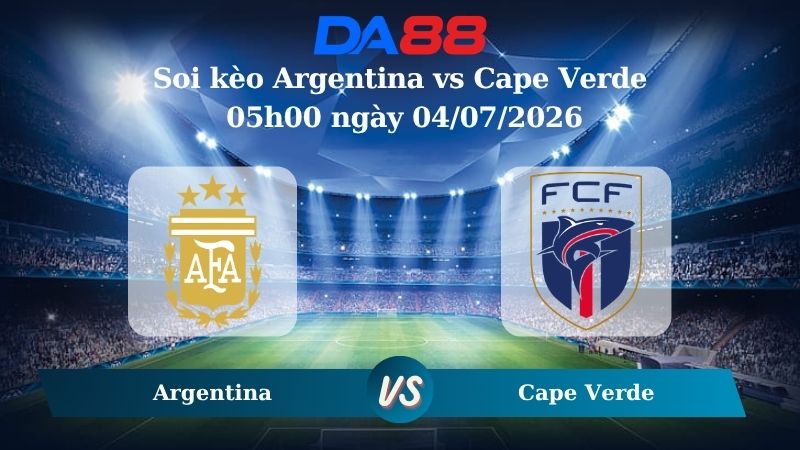 Nhận định soi kèo Argentina vs Cape Verde 02h00 ngày 03/07/2026