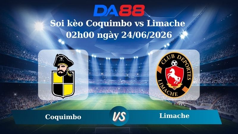 Nhận định soi kèo Coquimbo vs Limache 02h00 ngày 24/06/2026