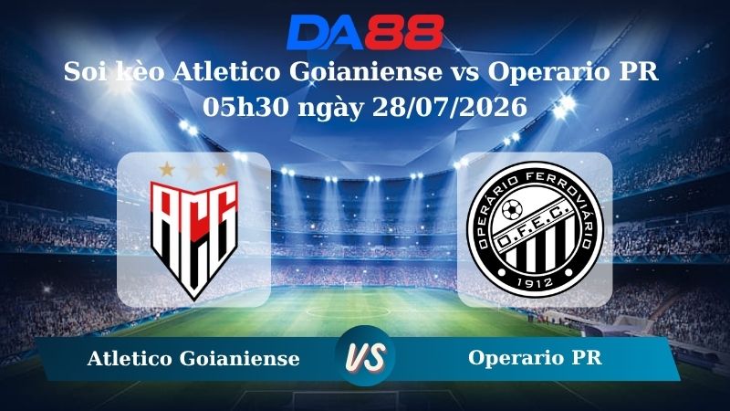 Nhận định soi kèo Atletico Goianiense vs Operario PR 05h30 ngày 28/07/2026