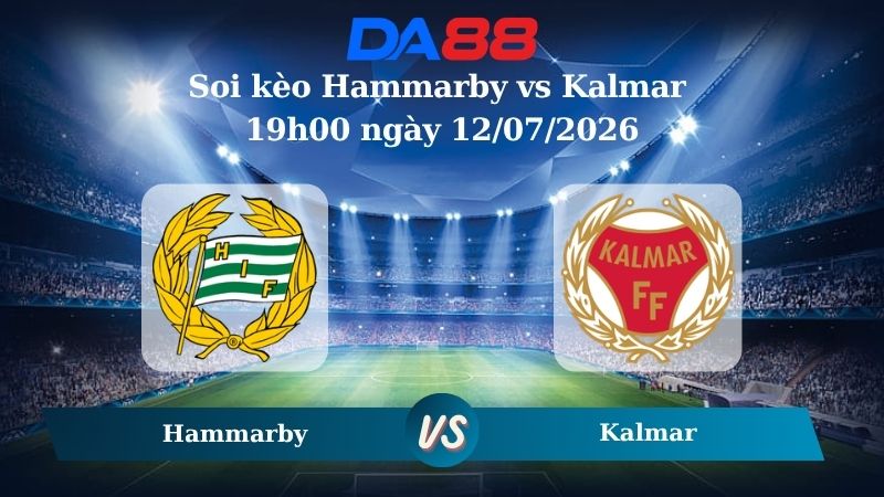 Nhận định soi kèo Hammarby vs Kalmar 19h00 ngày 12/07/2026