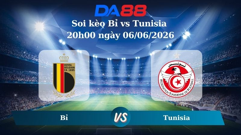 Nhận định soi kèo Bỉ vs Tunisia 20h00 ngày 06/06/2026
