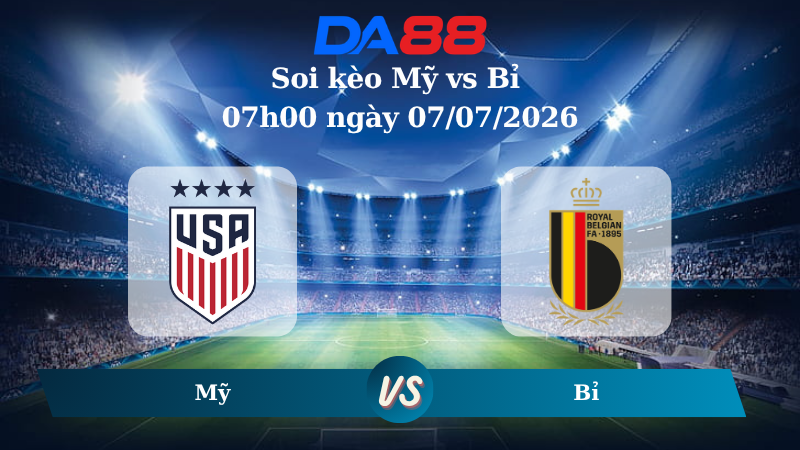Nhận định soi kèo Mỹ vs Bỉ 07h00 ngày 07/07/2026