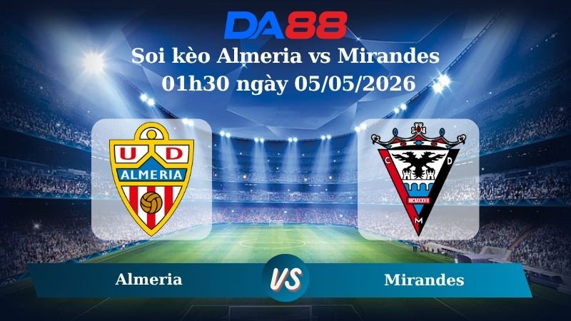 Nhận định soi kèo Almeria vs Mirandes 01h30 ngày 05/05/2026