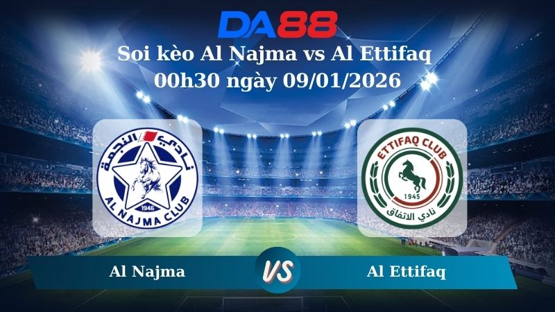 Nhận định soi kèo Al Najma vs Al Ettifaq 00h30 ngày 09/01/2026