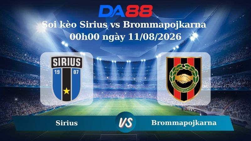 Nhận định soi kèo Sirius vs Brommapojkarna 00h00 ngày 11/08/2026