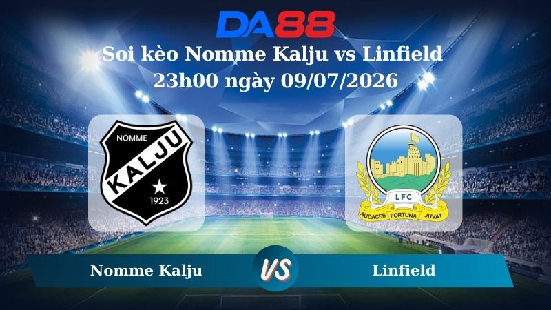 Nhận định soi kèo Nomme Kalju vs Linfield 23h00 ngày 09/07/2026