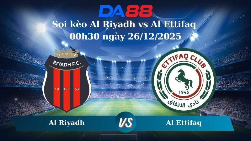 soi kèo Al Riyadh vs Al Ettifaq 00h30 ngày 26/12/2025