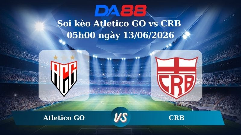 Nhận định soi kèo Atletico GO vs CRB 00h00 05h00 ngày 13/06/2026