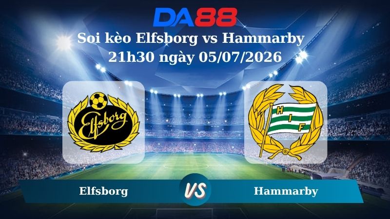 Nhận định soi kèo Elfsborg vs Hammarby ngày 21h30 ngày 05/07/2026