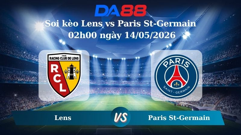 Nhận định soi kèo Lens vs Paris St-Germain 02h00 ngày 14/05/2026