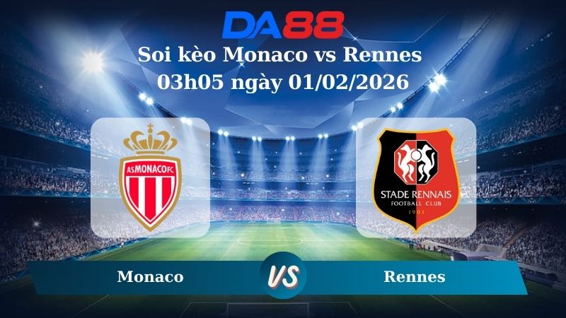 Nhận định soi kèo Monaco vs Rennes 03h05 ngày 01/02/2026
