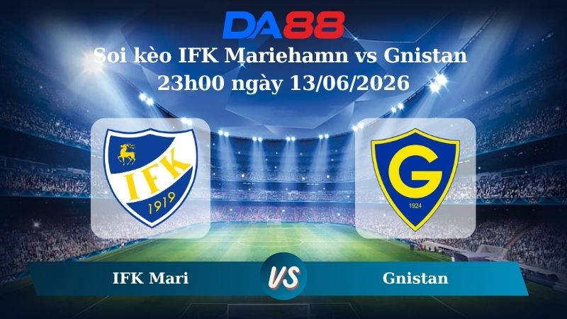 Nhận định soi kèo IFK Mariehamn vs Gnistan 23h00 ngày 13/06/2026
