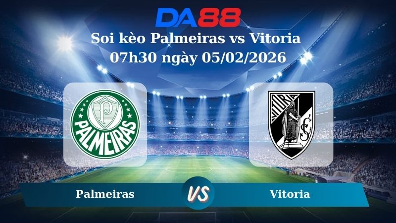 Nhận định soi kèo Palmeiras vs Vitoria 07h30 ngày 05/02/2026
