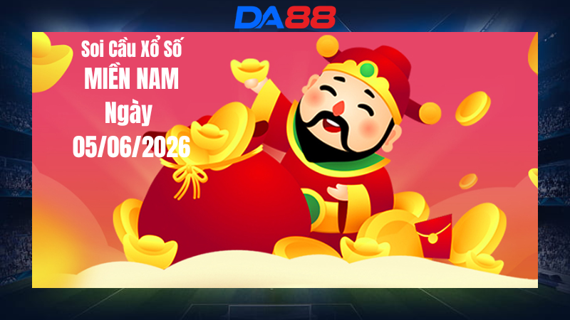 Dự đoán soi cầu xổ số miền Nam ngày 05/06/2026