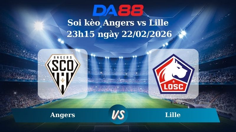 Nhận định soi kèo Angers vs Lille 23h15 ngày 22/02/2026
