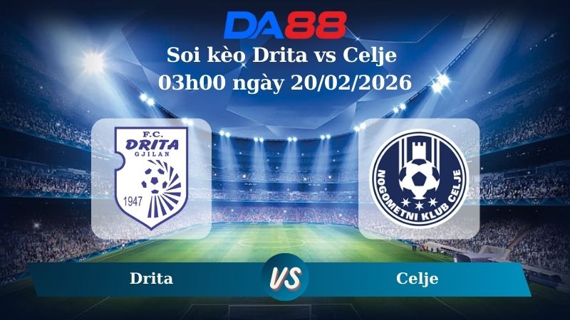 Nhận định soi kèo Drita vs Celje 03h00 ngày 20/02/2026