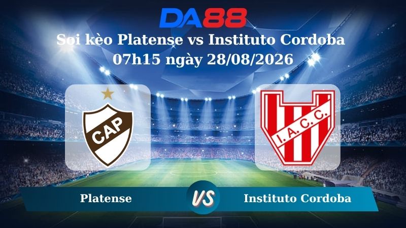 Nhận định soi kèo Platense vs Instituto Cordoba 07h15 ngày 28/08/2026