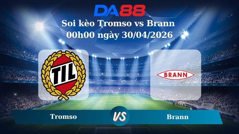 Nhận định soi kèo Tromso vs Brann 00h00 ngày 30/04/2026