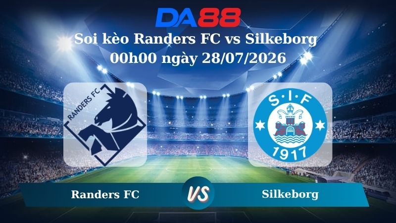 Nhận định soi kèo Randers FC vs Silkeborg 00h00 ngày 28/07/2026